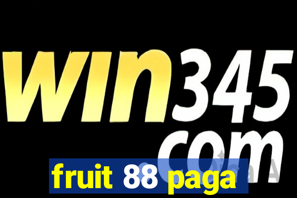 fruit 88 paga